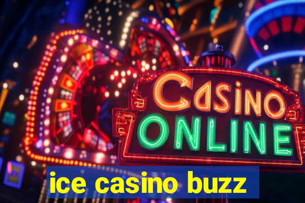 ice casino buzz